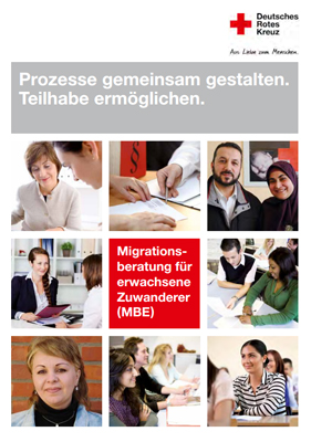 Prozesse gemeinsam gestalten. Teilhabe ermöglichen. Migrationsberatung für erwachsene Zuwanderer (MBE)